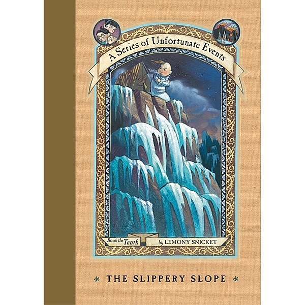 A Series of Unfortunate Events #10: The Slippery Slope / A Series of Unfortunate Events Bd.10, Lemony Snicket