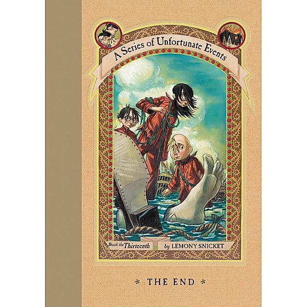 A Series of Unfortunate Events #13: The End / A Series of Unfortunate Events Bd.13, Lemony Snicket