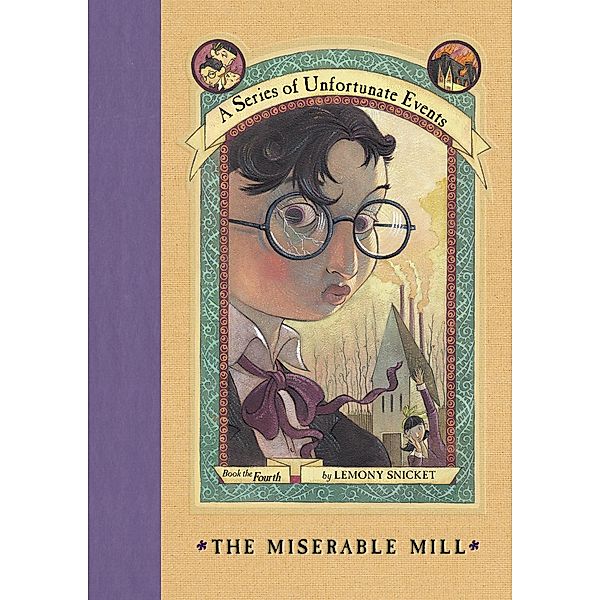 A Series of Unfortunate Events #4: The Miserable Mill / A Series of Unfortunate Events Bd.4, Lemony Snicket