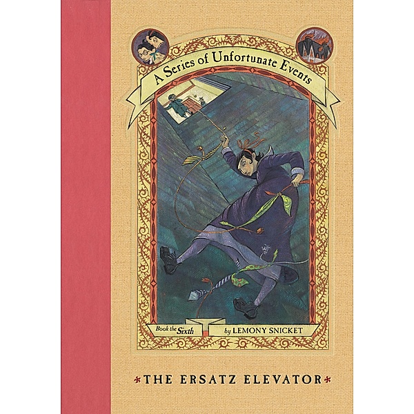 A Series of Unfortunate Events #6: The Ersatz Elevator / A Series of Unfortunate Events Bd.6, Lemony Snicket