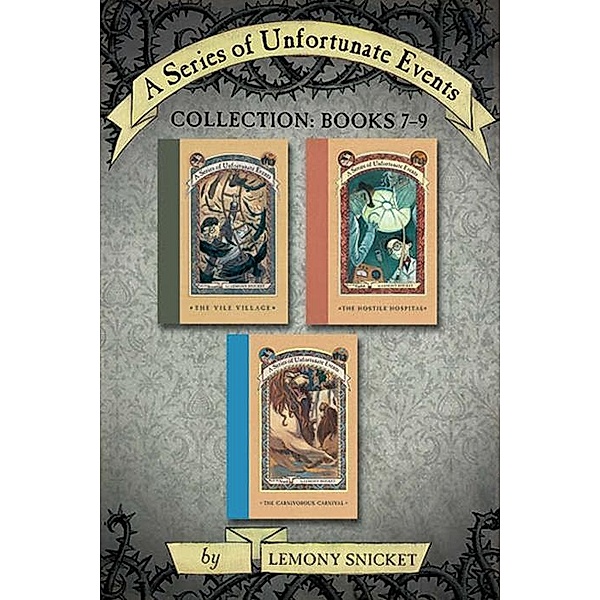 A Series of Unfortunate Events Collection: Books 7-9 / A Series of Unfortunate Events, Lemony Snicket
