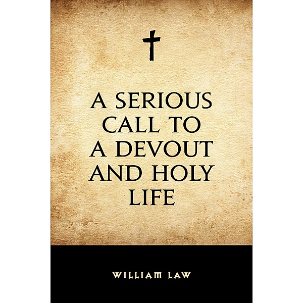 A Serious Call to a Devout and Holy Life, William Law