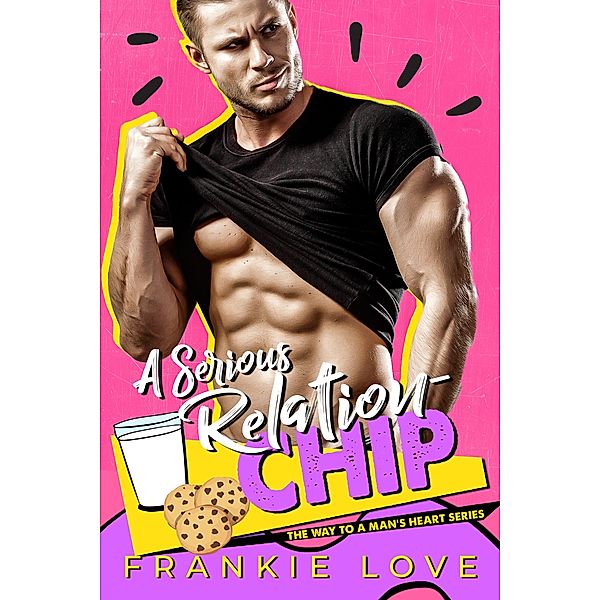 A SERIOUS RELATION-CHIP (The Way To A Man's Heart Book 10) / The Way To A Man's Heart, Frankie Love