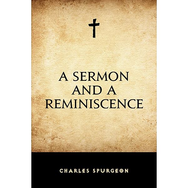 A Sermon and a Reminiscence, Charles Spurgeon