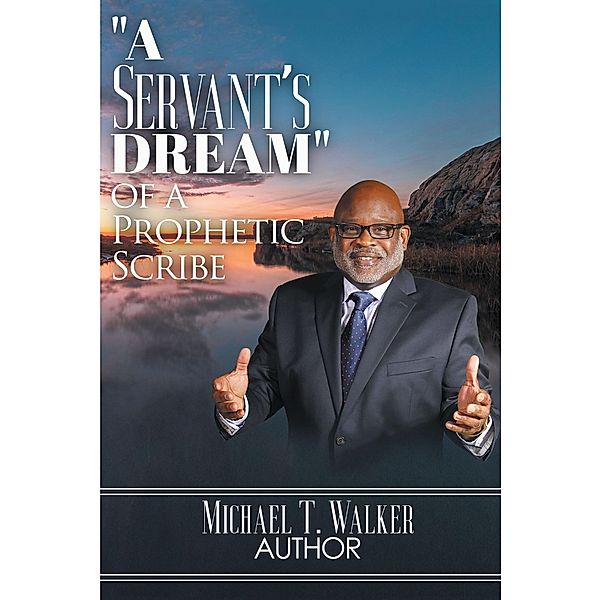 A Servant's Dream, Michael T. Walker