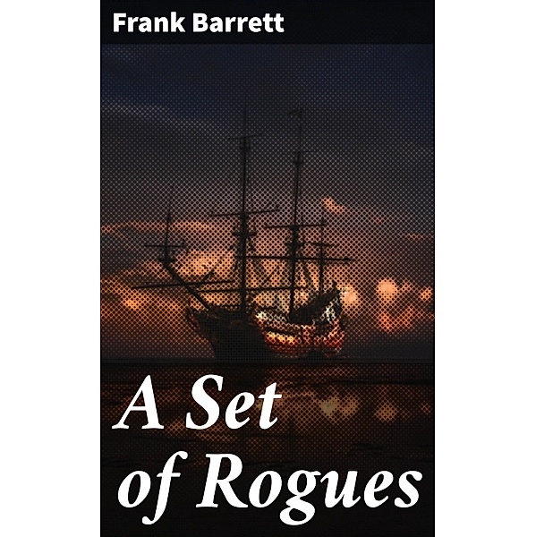 A Set of Rogues, Frank Barrett