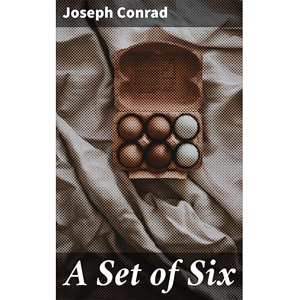 A Set of Six, Joseph Conrad