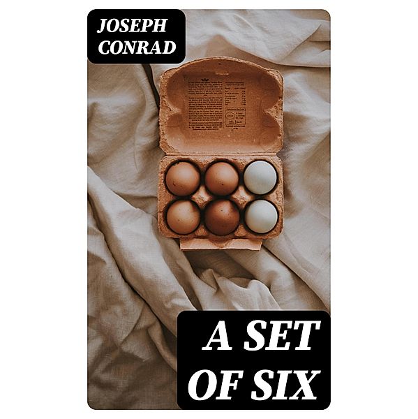 A Set of Six, Joseph Conrad