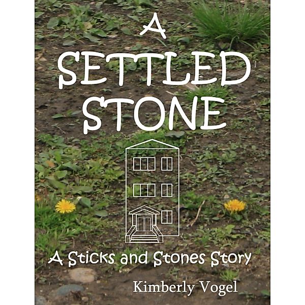 A Settled Stone: A Sticks and Stones Story: Number Nine, Kimberly Vogel