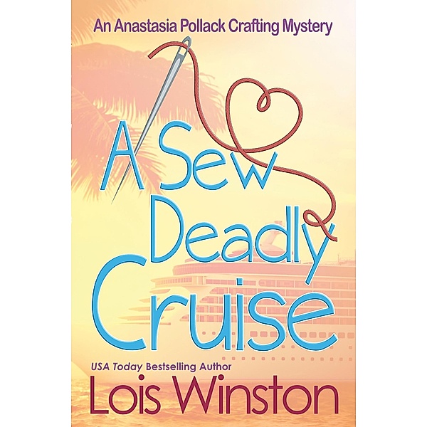 A Sew Deadly Cruise (An Anastasia Pollack Crafting Mystery, #9) / An Anastasia Pollack Crafting Mystery, Lois Winston