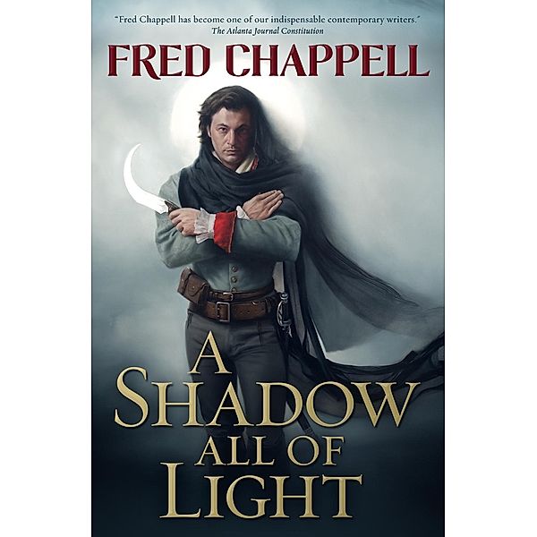 A Shadow All of Light, Fred Chappell