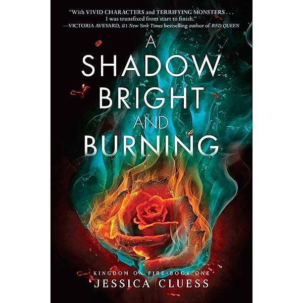 A Shadow Bright and Burning (Kingdom on Fire, Book One) / Kingdom on Fire Bd.1, Jessica Cluess