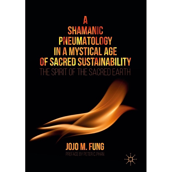 A Shamanic Pneumatology in a Mystical Age of Sacred Sustainability / Progress in Mathematics, Jojo M. Fung
