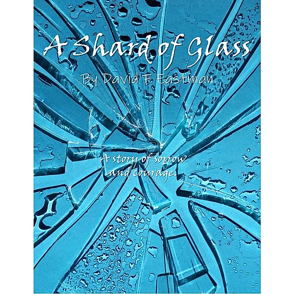 A Shard of Glass, David F Eastman