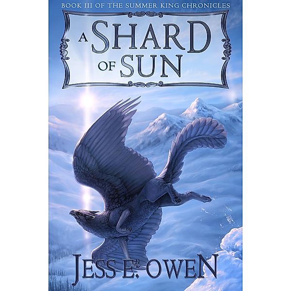 A Shard of Sun (The Summer King Chronicles, #3) / The Summer King Chronicles, Jess E. Owen