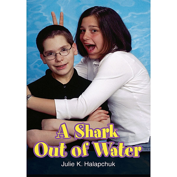 A Shark out of Water, Julie K. Halapchuk