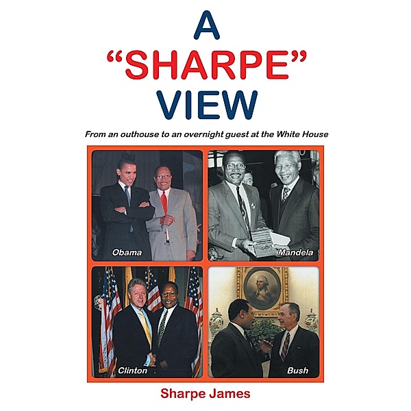 A SHARPE VIEW:  From an outhouse to an overnight guest at the White House, Sharpe James