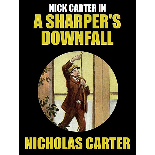 A Sharper's Downfall / Nick Carter, Nicholas Carter