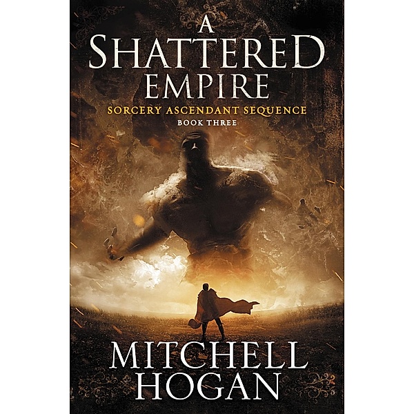 A Shattered Empire / Sorcery Ascendant Bd.3, Mitchell Hogan