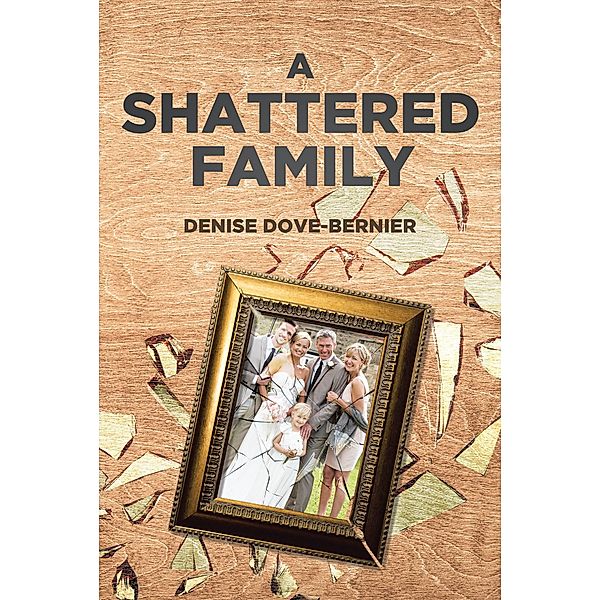 A Shattered Family, Denise Dove-Bernier