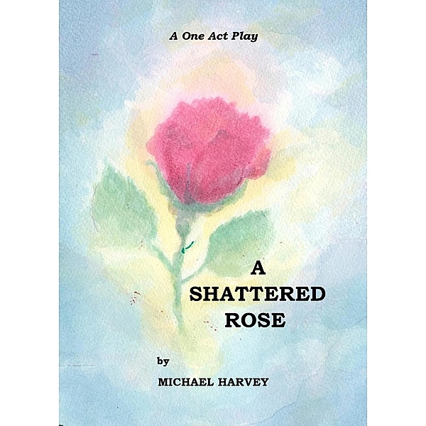 A Shattered Rose, Michael Harvey