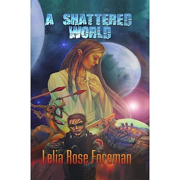 A Shattered World, Lelia Rose Foreman