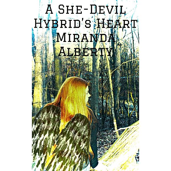 A She-Devil Hybrid's Heart (A She Devil Hybrid's Journey, #3) / A She Devil Hybrid's Journey, Miranda Alberty