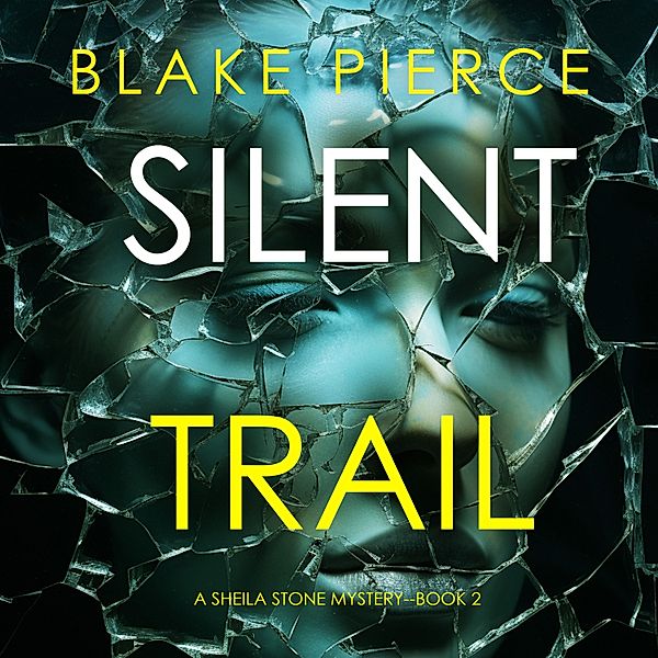 A Sheila Stone Suspense Thriller - 2 - Silent Trail (A Sheila Stone Suspense Thriller—Book Two), Blake Pierce