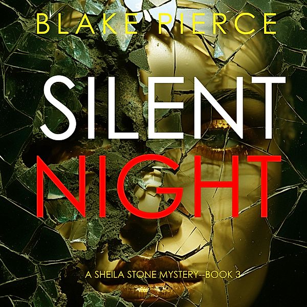 A Sheila Stone Suspense Thriller - 3 - Silent Night (A Sheila Stone Suspense Thriller—Book Three), Blake Pierce