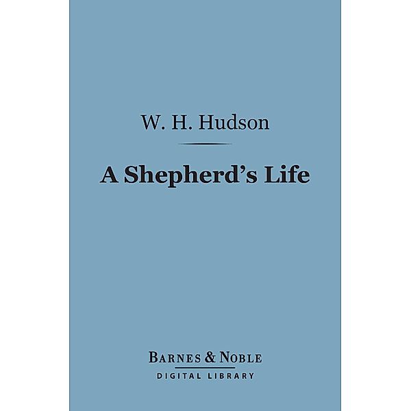 A Shepherd's Life (Barnes & Noble Digital Library) / Barnes & Noble, W. H. Hudson