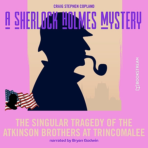 A Sherlock Holmes Mystery - 8 - The Singular Tragedy of the Atkinson Brothers at Trincomalee, Sir Arthur Conan Doyle, Craig Stephen Copland