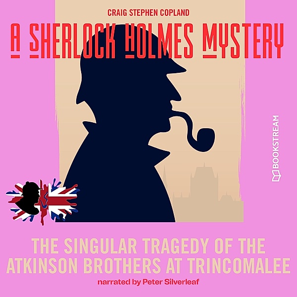 A Sherlock Holmes Mystery - 8 - The Singular Tragedy of the Atkinson Brothers at Trincomalee, Sir Arthur Conan Doyle, Craig Stephen Copland
