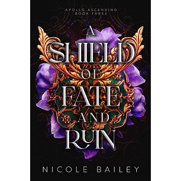 A Shield of Fate and Ruin (Apollo Ascending, #3) / Apollo Ascending, Nicole Bailey