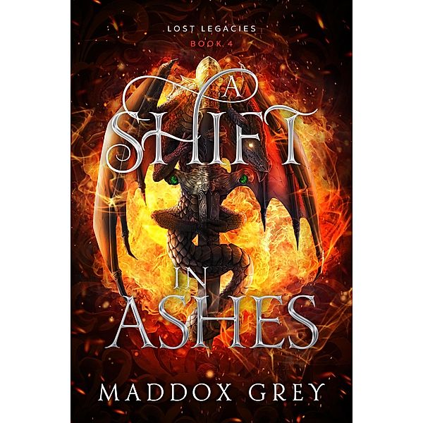 A Shift in Ashes (Lost Legacies, #4) / Lost Legacies, Maddox Grey