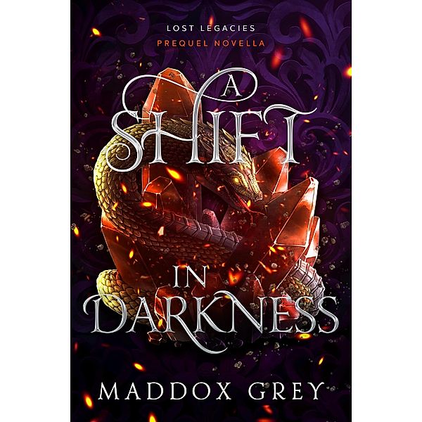 A Shift in Darkness (Lost Legacies, #0) / Lost Legacies, Maddox Grey