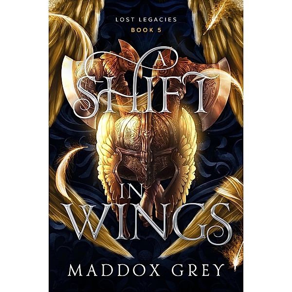 A Shift in Wings (Lost Legacies, #5) / Lost Legacies, Maddox Grey