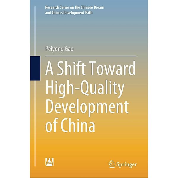A Shift Toward High-Quality Development of China / Research Series on the Chinese Dream and China's Development Path, Peiyong Gao