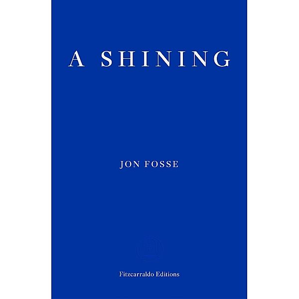 A Shining - WINNER OF THE 2023 NOBEL PRIZE IN LITERATURE, Jon Fosse