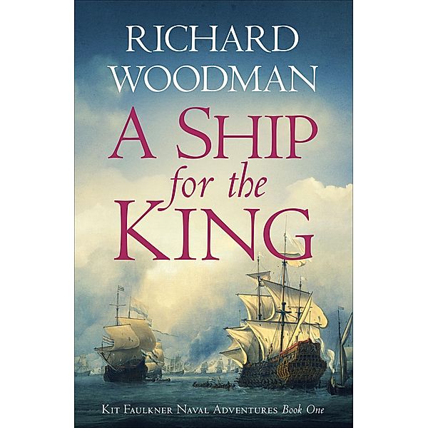 A Ship for the King / Kit Faulkner Naval Adventures, Richard Woodman
