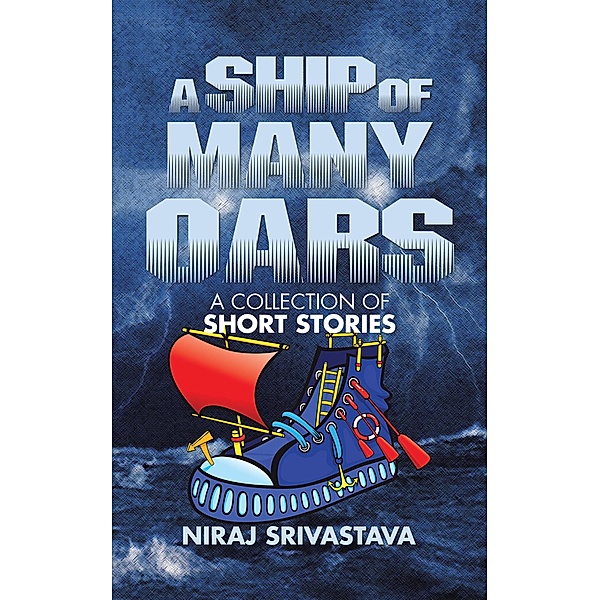 A Ship of Many Oars, Niraj Srivastava