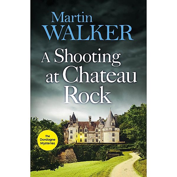 A Shooting at Chateau Rock / The Dordogne Mysteries Bd.13, Martin Walker