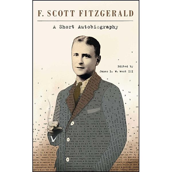 A Short Autobiography, F. Scott Fitzgerald, James L. W. West