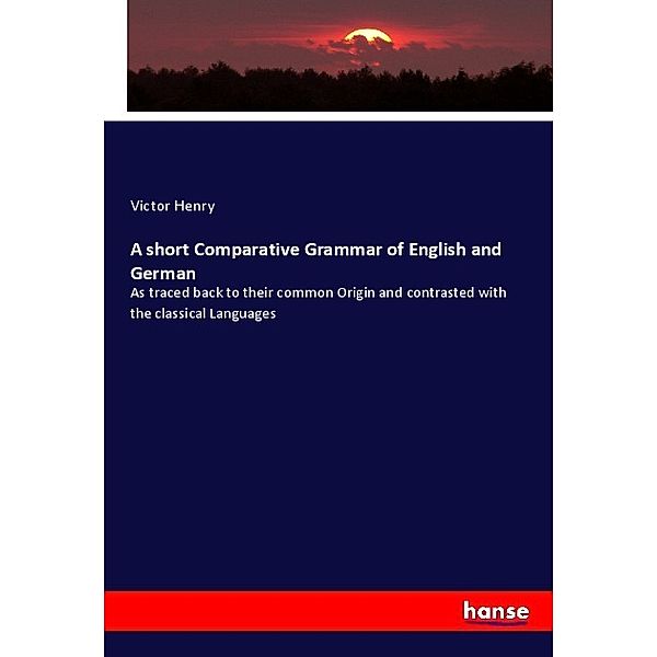 A short Comparative Grammar of English and German, Victor Henry