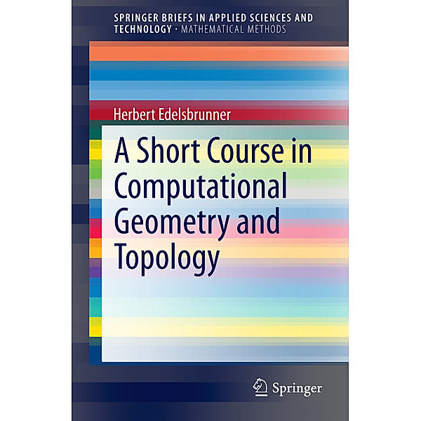 A Short Course in Computational Geometry and Topology, Herbert Edelsbrunner