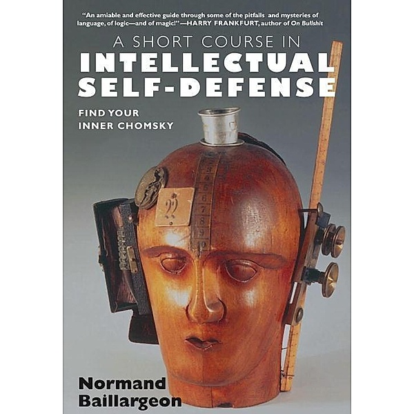 A Short Course in Intellectual Self Defense, Normand Baillargeon