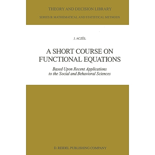 A Short Course on Functional Equations, J. Aczél