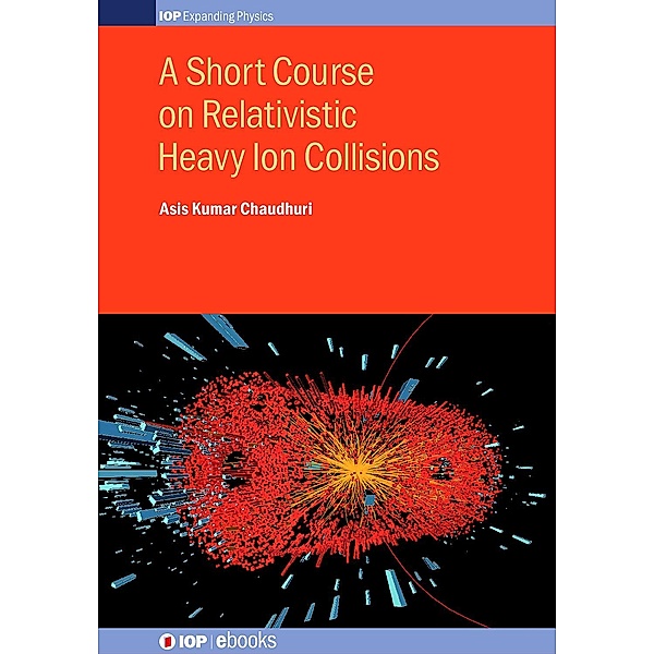 A Short Course on Relativistic Heavy Ion Collisions, Asis Kumar Chaudhuri