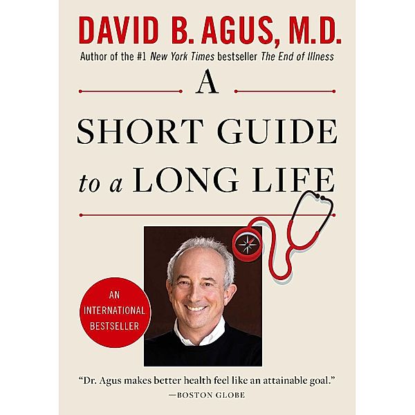 A Short Guide to a Long Life, David B. Agus