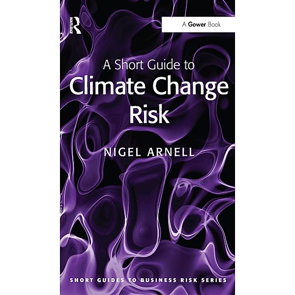 A Short Guide to Climate Change Risk, Nigel Arnell