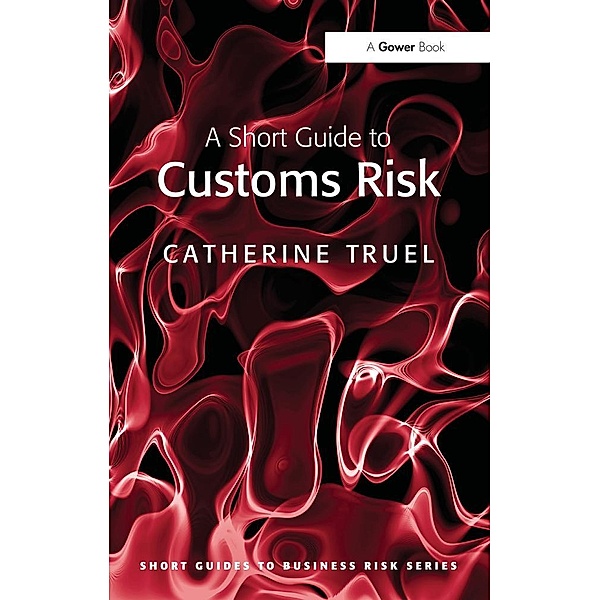 A Short Guide to Customs Risk, Catherine Truel